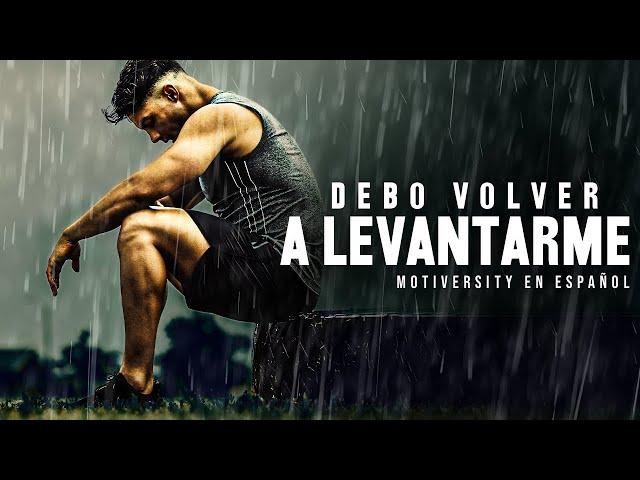 DEBO VOLVER A LEVANTARME - Poderoso discurso de motivación