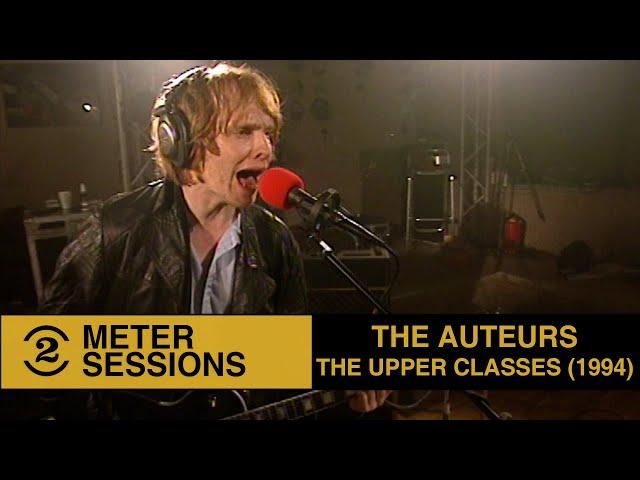 The Auteurs - The Upper Classes - Live on 2 Meter Sessions (1994)