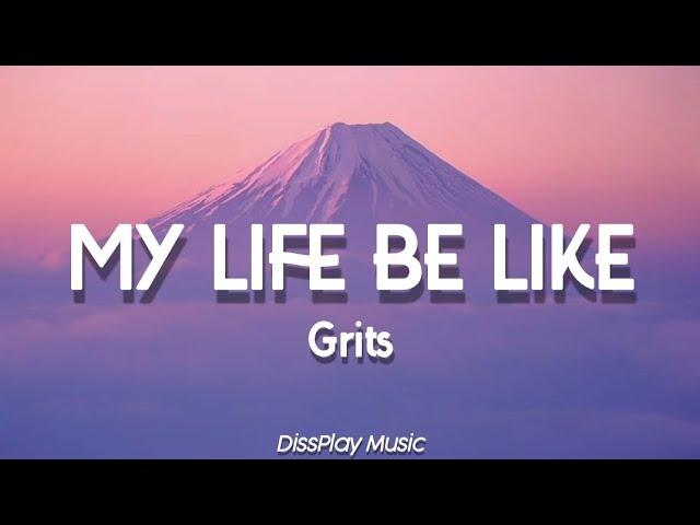 Grits - My Life Be Like (lyrics)