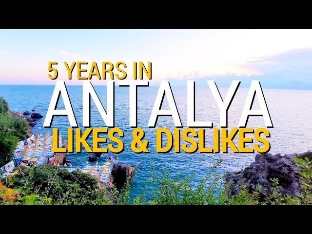 ANTALYA TURKEY - WHAT WE LOVE AND WHAT WE HATE