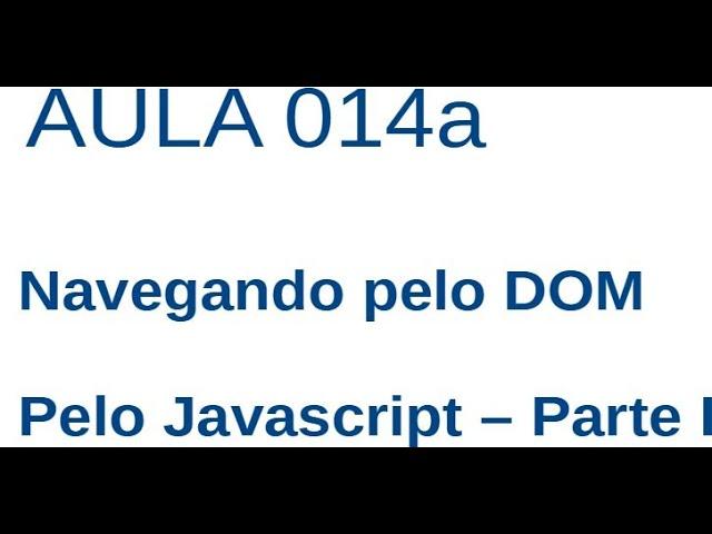 Javascript - Ex014a - Navegando pelo DOM - Parte I