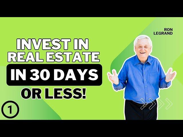 Video 1 of 3 - Invest in Real Estate in 30 Days or Less