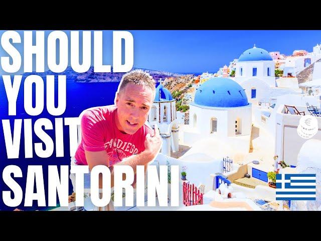 Should YOU Visit Santorini, Greece - Watch Before You Visit!