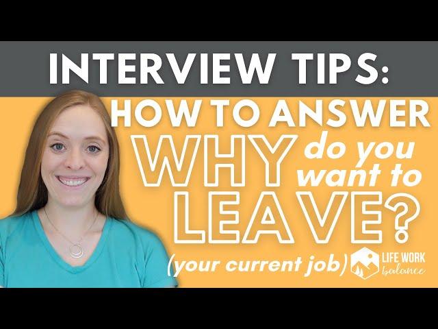 How to Answer “Why do you want to leave your current job?” or “Why did you leave your last job?”