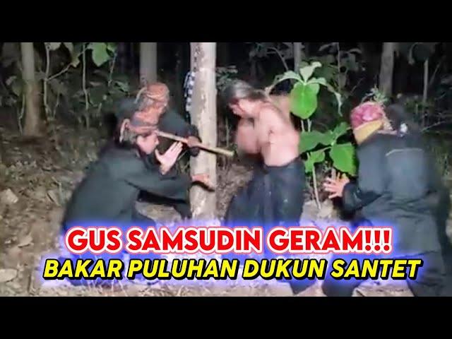 GUS SAMSUDIN GERAM!!! BAKAR PULUHAN DUKUN SANTET