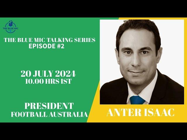 Conversation with Anter Isaac, President Football Australia