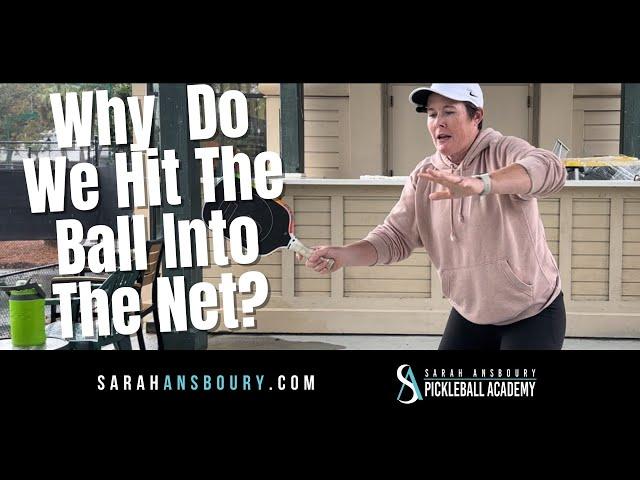 Why Do We Hit The Ball Into The Net? Pickleball Tip with Sarah Ansboury