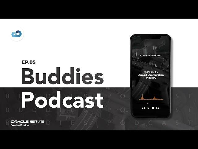 Buddies Podcast - NetSuite for Arms & Ammunition Industry