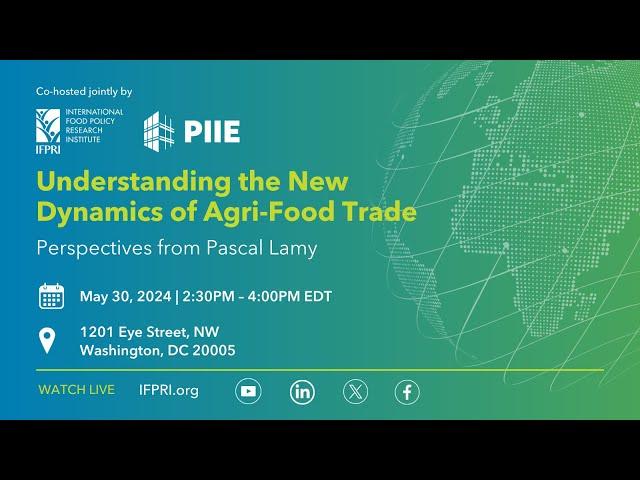 Understanding the New Dynamics of Agrifood Trade, Perspectives by Pascal Lamy