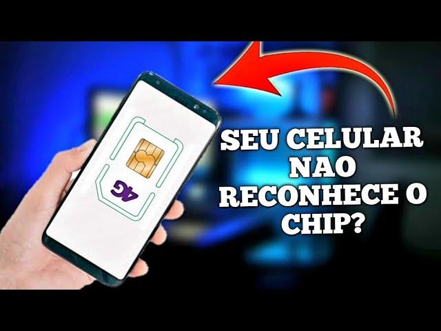 celular não reconhece chip o que fazer para corrigir