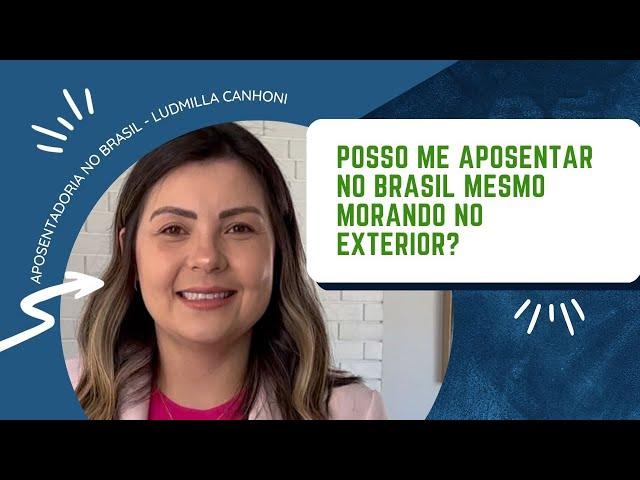 Posso me aposentar no Brasil mesmo morando no exterior?