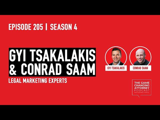 Scaleable Legal Marketing Strategies: Conrad Saam & Gyi Tsakalakis — The GCA Podcast, Episode 205