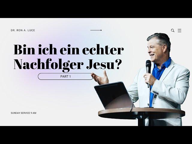 Wie du ein EFFEKTIVER Nachfolger Jesu sein kannst PART 1  | Dr. Ron A. Luce | Gospel Forum