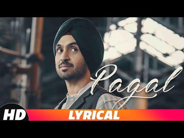 PAGAL (Lyrical Video) | Diljit Dosanjh | New Punjabi Songs 2018 | Latest Punjabi Songs 2018