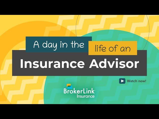 Discover BrokerLink: A Day In The Life of an Insurance Advisor