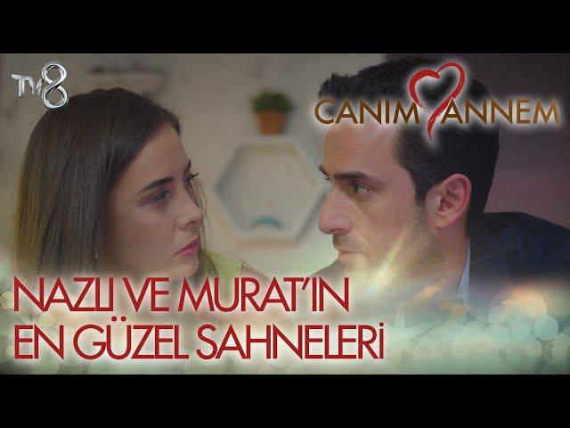 Canım Annem I NAZLI VE MURAT'IN EN GÜZEL SAHNELERİ