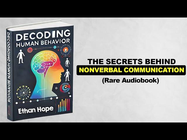 Decoding Human Behavior - The Secrets Behind Nonverbal Communication (Rare Audiobook)