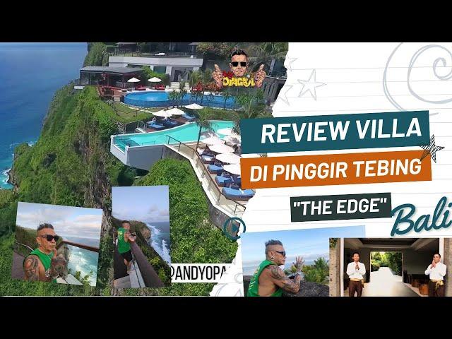 OPA GAUL REVIEW "THE EDGE BALI" | VILLA DI PINGGIR TEBING YANG PUNYA RESTORAN DI DALAM GOA BRO & SIS