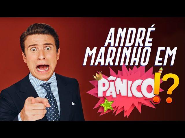 ANDRÉ MARINHO EM PÂNICO?