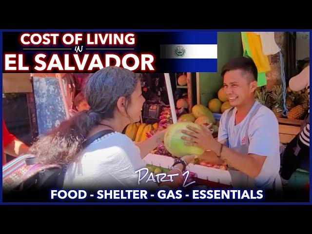 Cost of Living in El Salvador - Part 2 - Food, Rent, Gas, Essentials