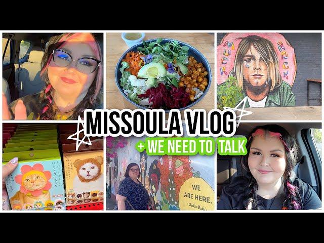 We need to talk ️ Changes are coming + Missoula Vlog 