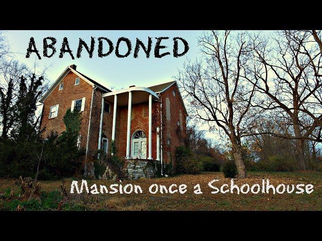 Abandoned Mansion once a Schoolhouse left behind