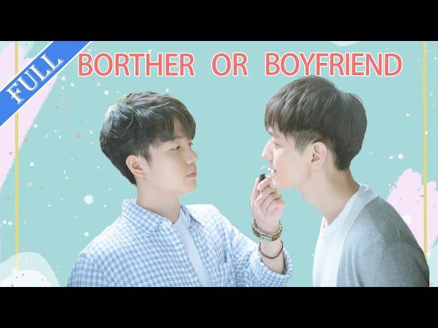 FULLBoyfriend or Brother  Close To You BL Chinese drama