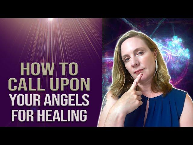 How to Call Upon your Angels for Healing