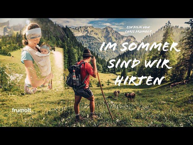 Im Sommer sind wir Hirten. Eine Reportage aus dem Allgäu.