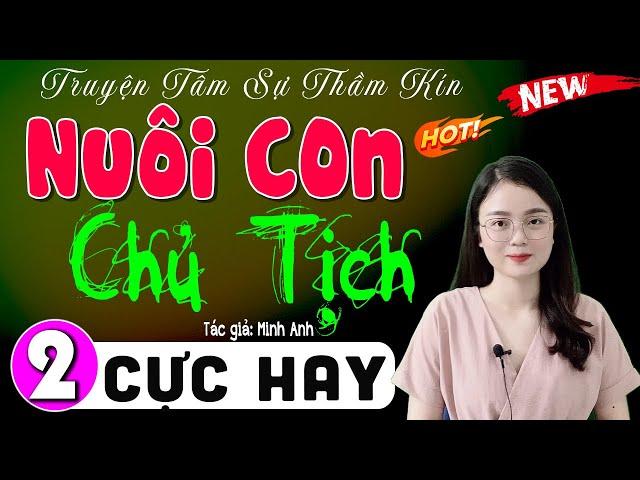 [Tập 2] NUÔI CON CHỦ TỊCH - Nghe kể chuyện đêm khuya ngủ ngon | MC Thu Huệ diễn đọc