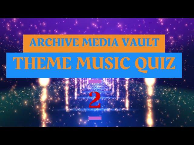 The Archive Media Vault BRITISH THEME MUSIC QUIZ 2