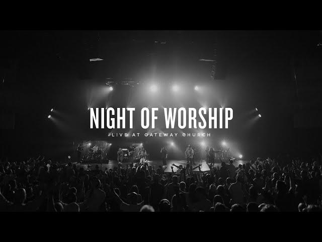 Night of Worship | Live at Gateway Church (February 5, 2023) | Gateway Worship