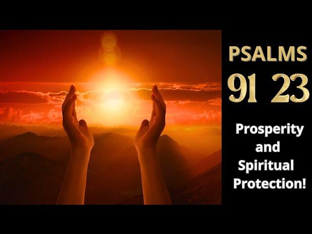 PSALM 91 and 23: Prosperity and Spiritual Protection!