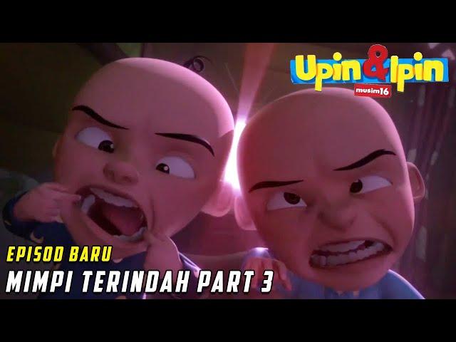 FULL Episod Baru Upin & Ipin Musim 16 - Mimpi Terindah Part 3 | Upin Ipin Terbaru 2022