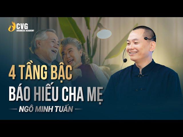 4 tầng bậc báo hiếu cha mẹ | Ngô Minh Tuấn | Học viện CEO Việt Nam