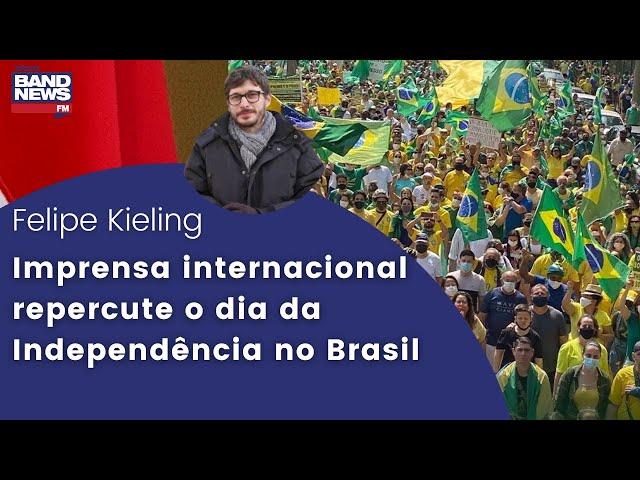 Felipe Kieling: Imprensa internacional repercute o dia da Independência no Brasil