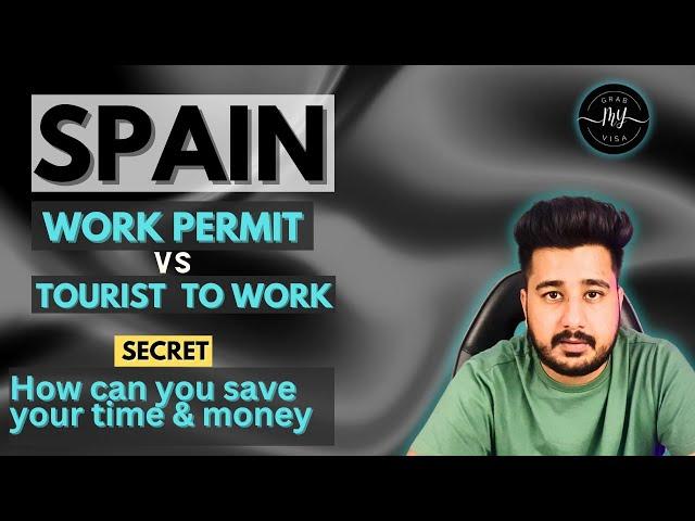 Spain Work vs Tourist Visa: Which To Choose? | spain work visa new update 2024