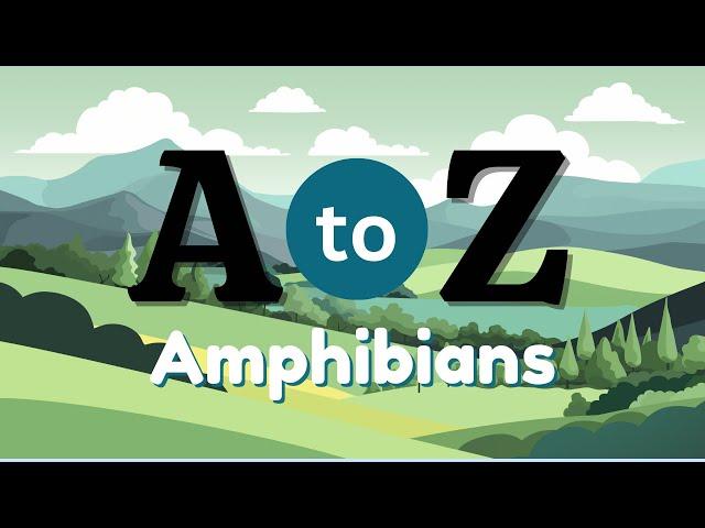 A to Z Amphibians: Exploring Every Species from A to Z