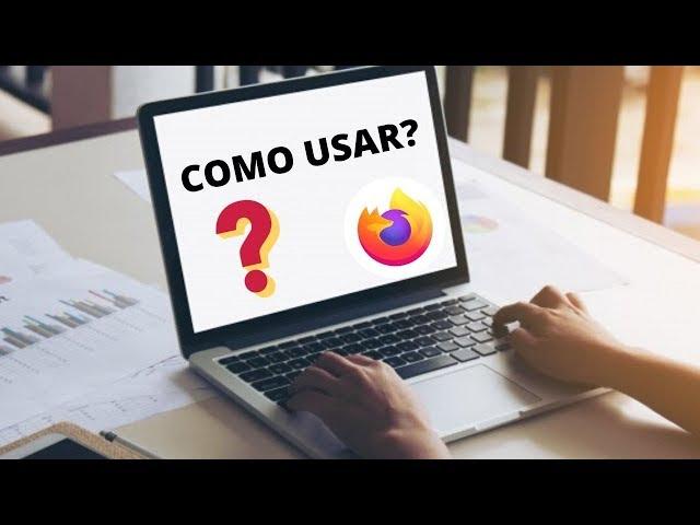 Como Usar o Mozilla Firefox ? [Passo-a-Passo Completo]