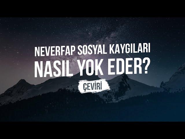 Neverfap Sosyal Kaygıları Nasıl Yok Eder? | Neverfap Akademi