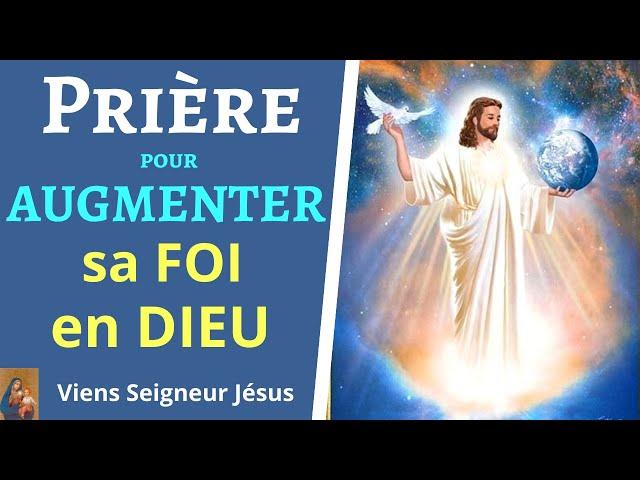 Prière pour AUGMENTER et RAVIVER sa FOI en DIEU