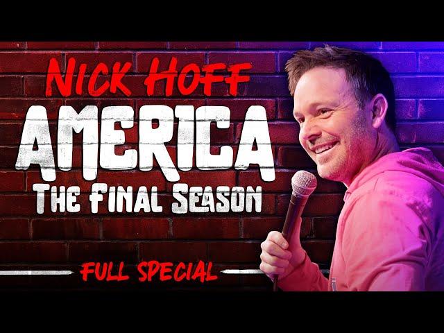 Nick Hoff - AMERICA: The Final Season | Full Stand Up Comedy Special