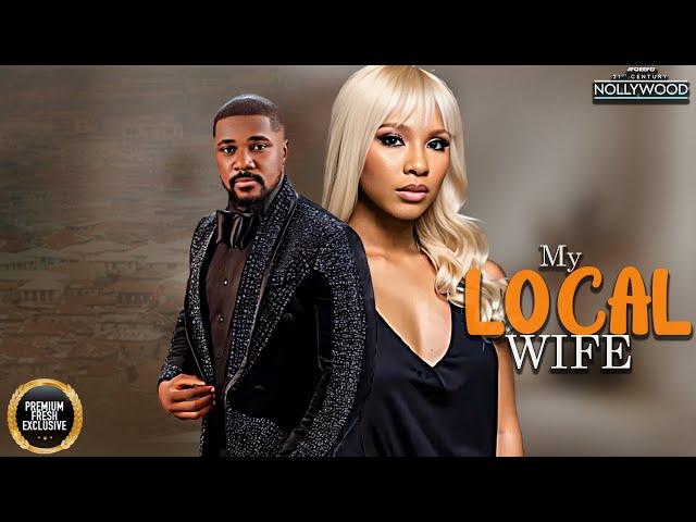 My Local Wife ( CHRISTIAN OCHIAGA ECHELON MBADIWE ) || 2025 Nigerian Nollywood Movies