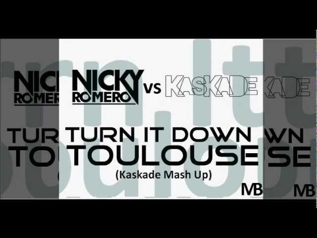 Kaskade vs Nicky Romero -- Turn It Down Toulouse (Kaskade Mash Up)