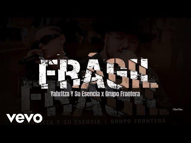 Grupo Frontera, Yahritza y Su Esencia - Frágil (LETRA) Estreno 2023