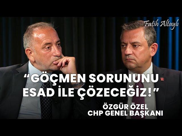 "Göçmenleri göndermenin tek yolu Esad ile müzakere!" / CHP Genel Başkanı Özgür Özel & Fatih Altaylı