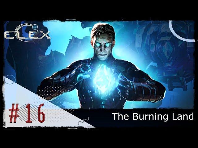 Elex #16 - [Ultra Difficulty] : The Burning Land