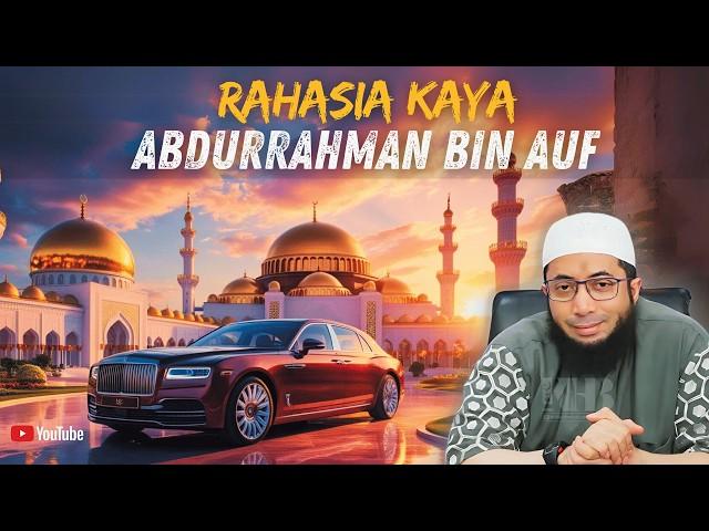 INILAH RAHASIA KEKAYAAN ABDURRAHMAN BIN AUF - USTADZ KHALID BASALAMAH  #rahasia #dakwah