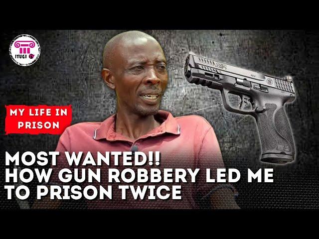 MOST WANTED ! How gun robbery led me to prison - My Life In Prison - Itugi Tv