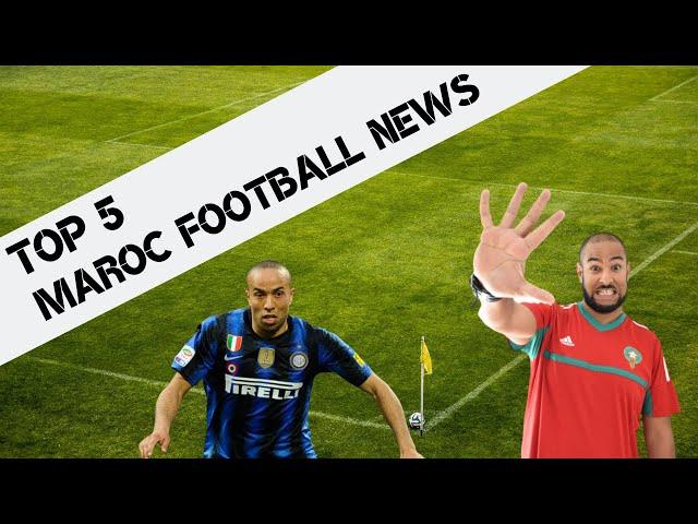 TOP 5 MAROC FOOTBALL NEWS - Houssine Kharja and more!